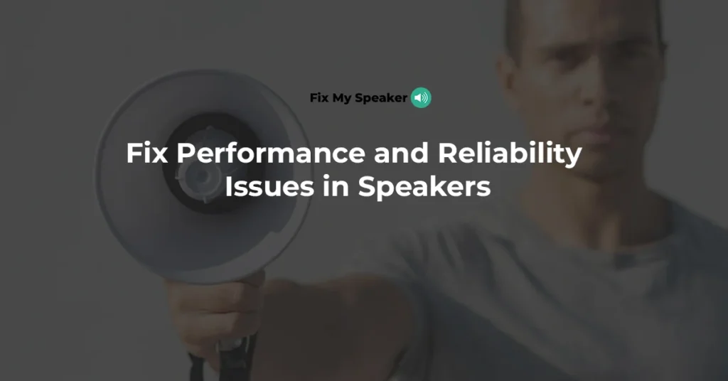 How-to-Address-Performance-and-Reliability-Issues-in-Speakers